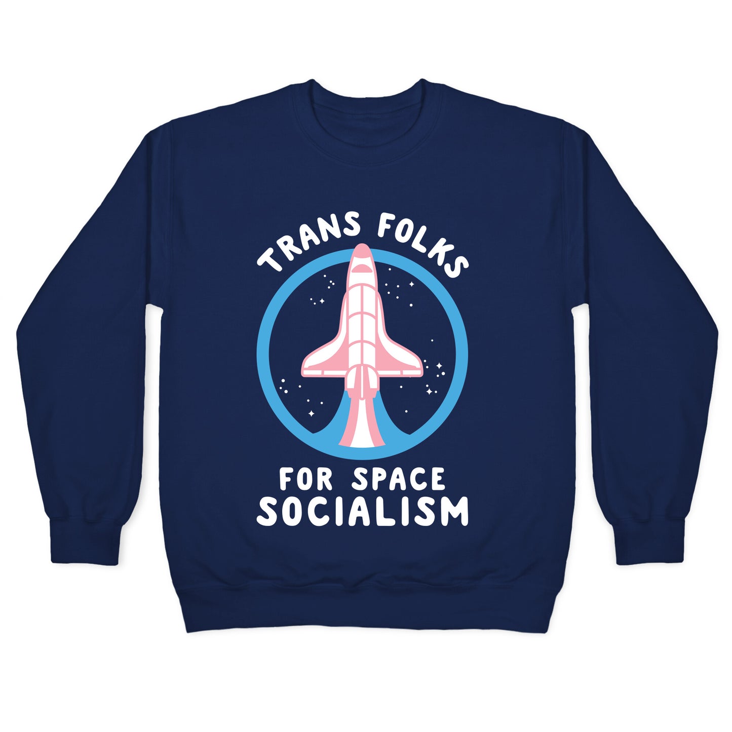 Trans Folks For Space Socialism Crewneck Sweatshirt