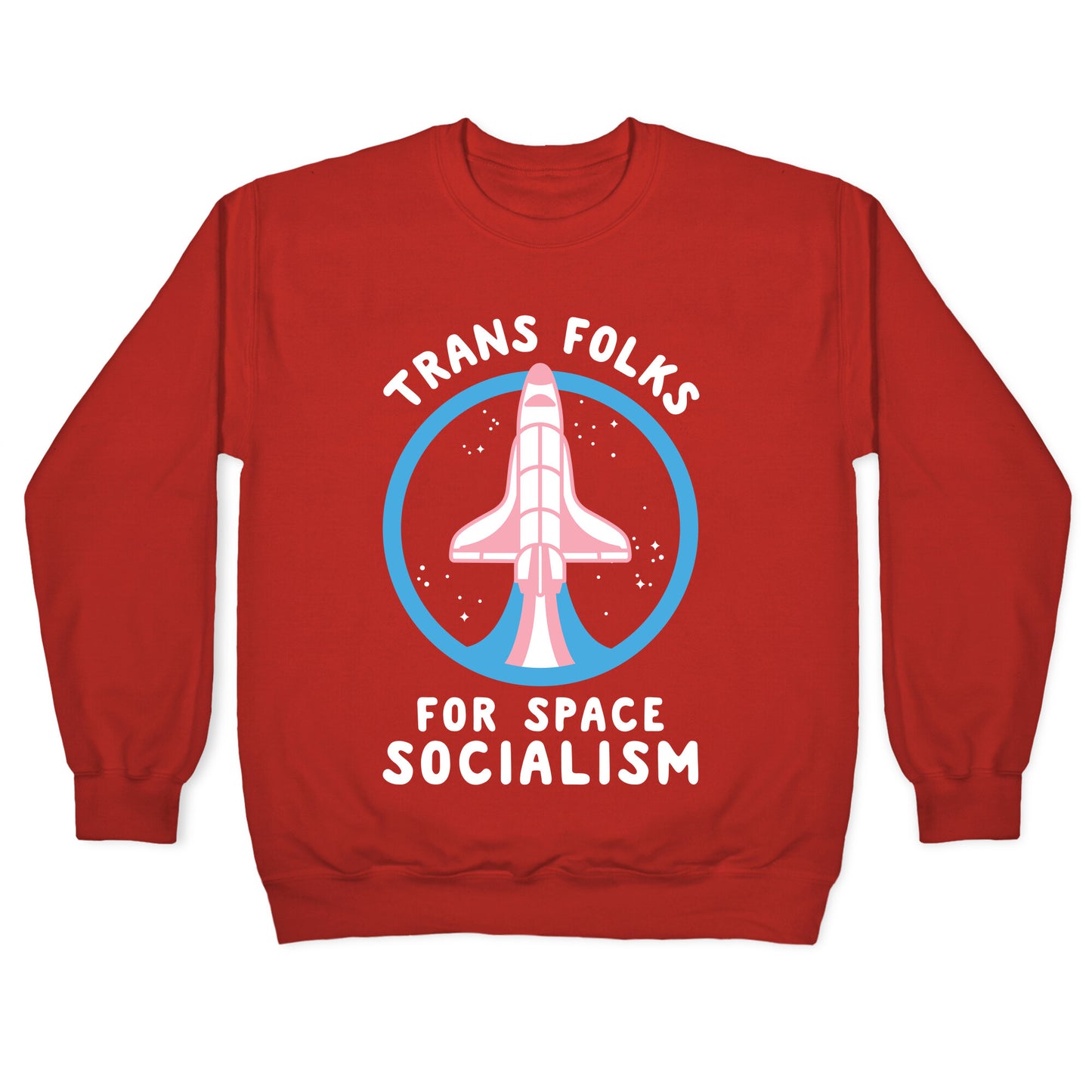 Trans Folks For Space Socialism Crewneck Sweatshirt