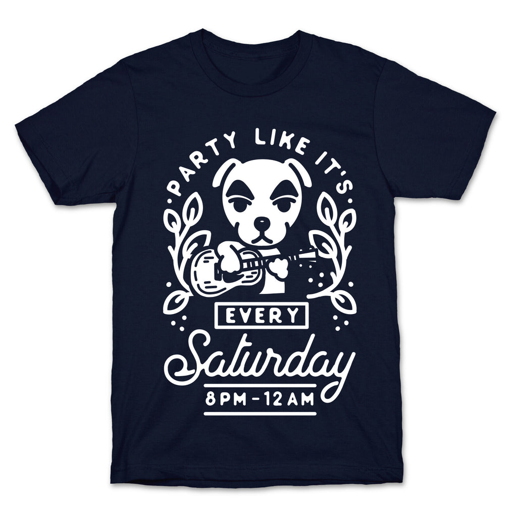 Party Like It's Every Saturday 8pm-12am KK Slider T-Shirt