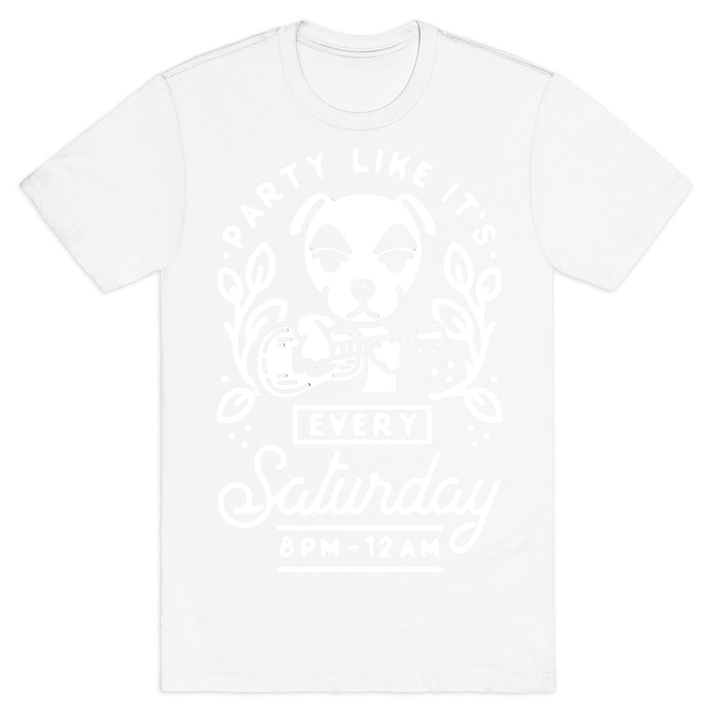 Party Like It's Every Saturday 8pm-12am KK Slider T-Shirt