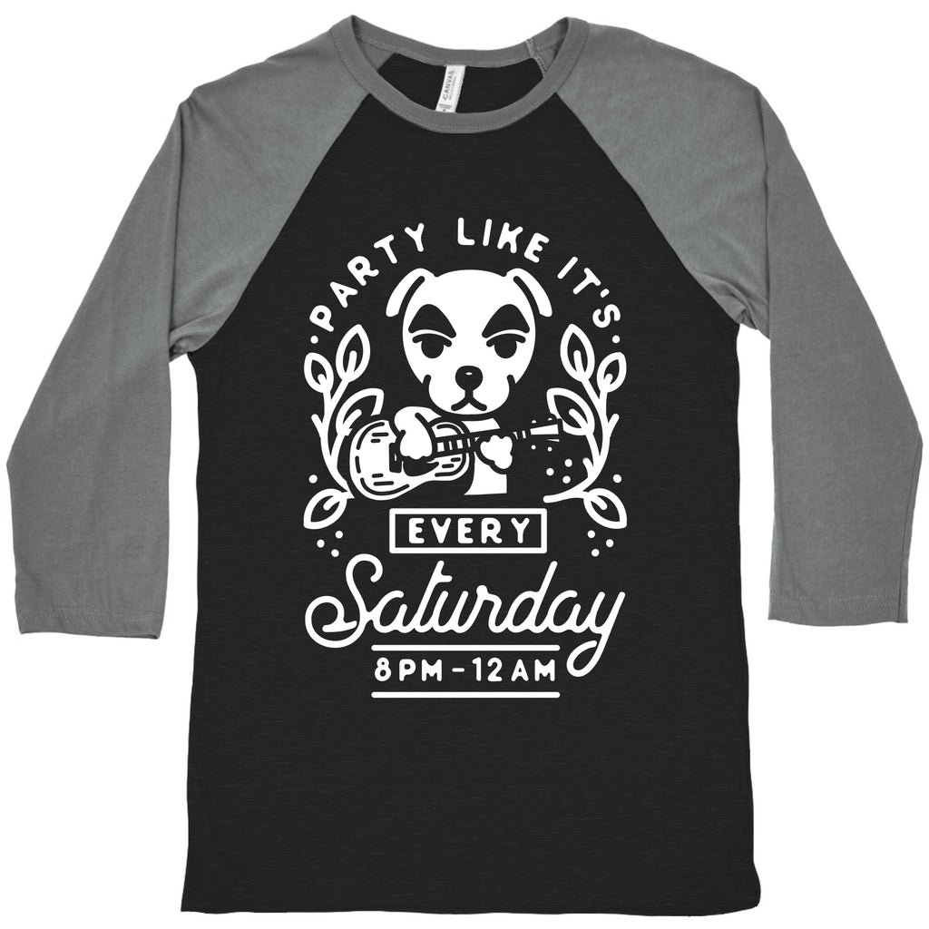 Party Like It's Every Saturday 8pm-12am KK Slider Baseball Tee