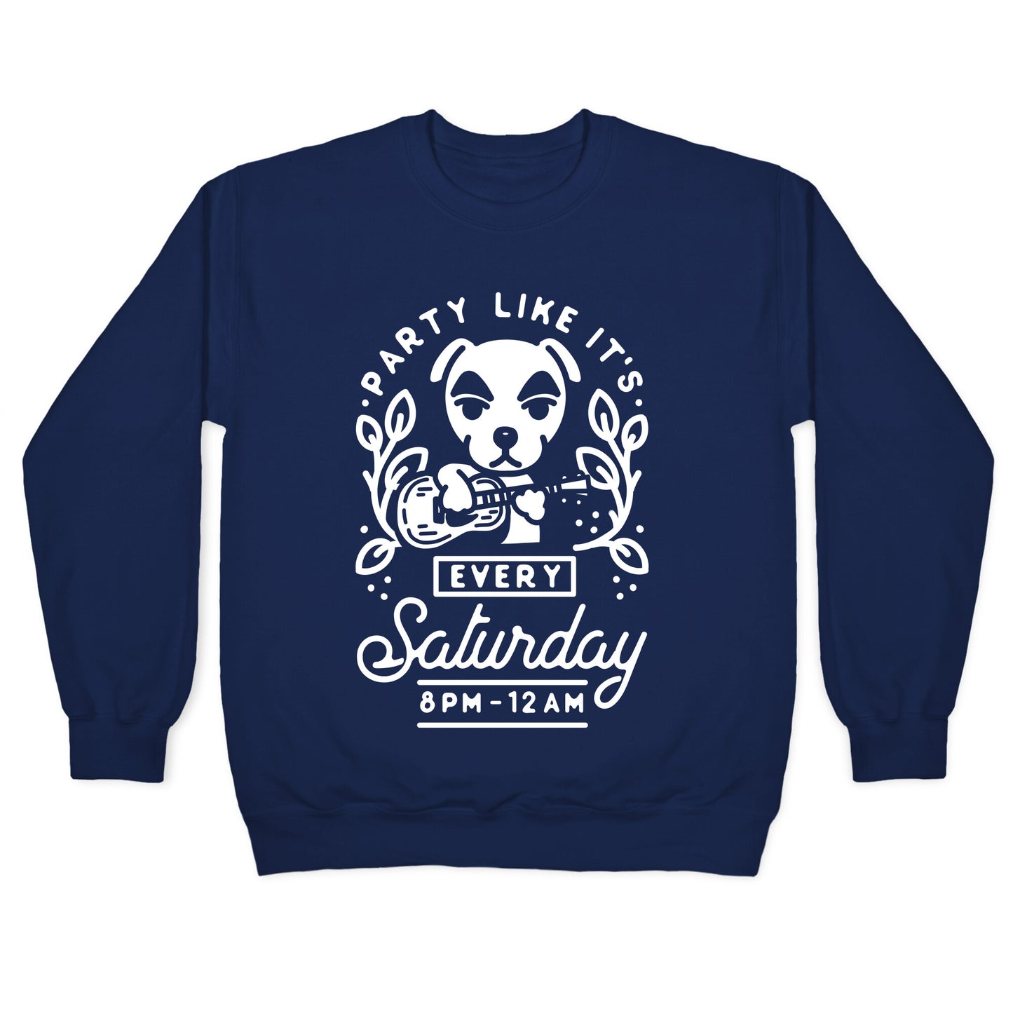 Party Like It's Every Saturday 8pm-12am KK Slider Crewneck Sweatshirt