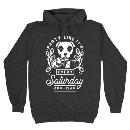 Party Like It's Every Saturday 8pm-12am KK Slider Hoodie