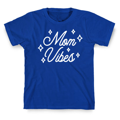 Mom Vibes T-Shirt