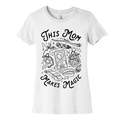 This Mom Makes Magic Women's Cotton Tee
