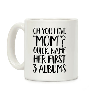 Oh You Love "Mom"? Coffee Mug