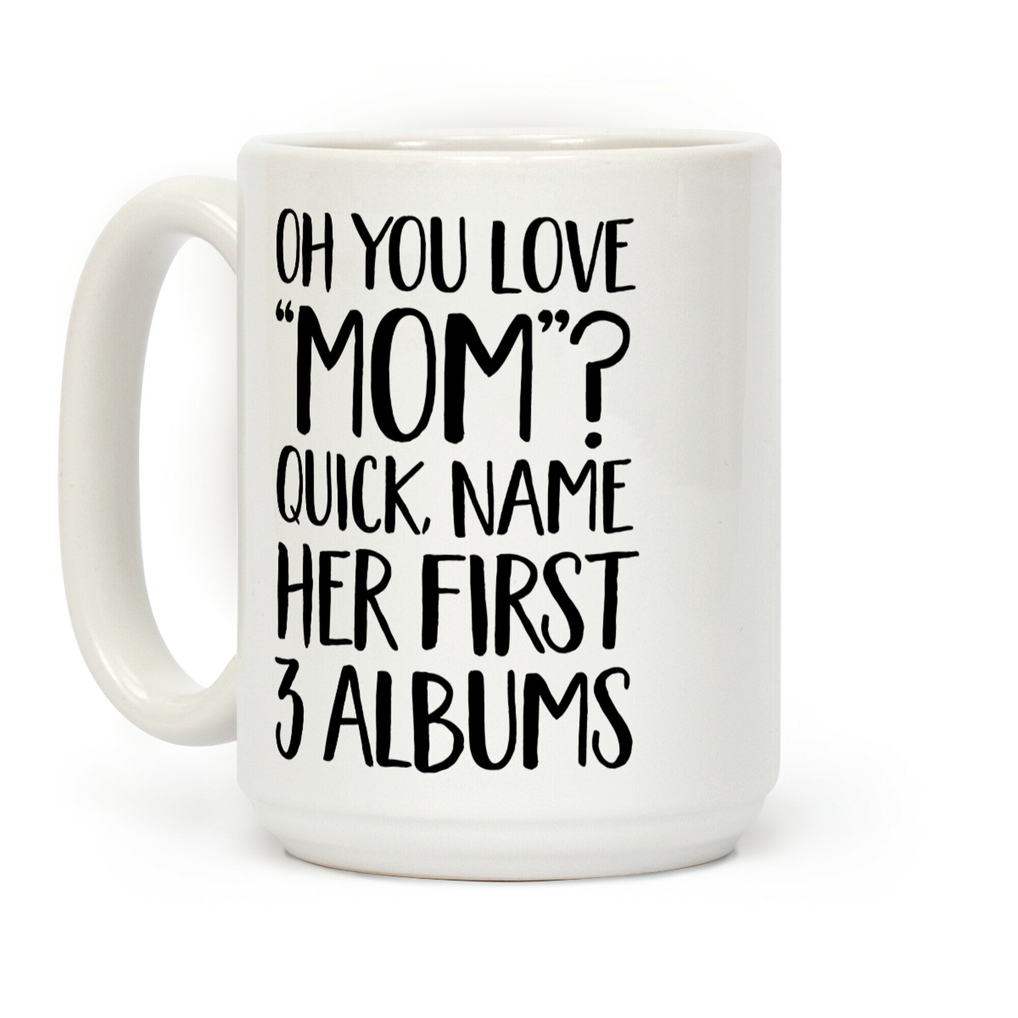 Oh You Love "Mom"? Coffee Mug