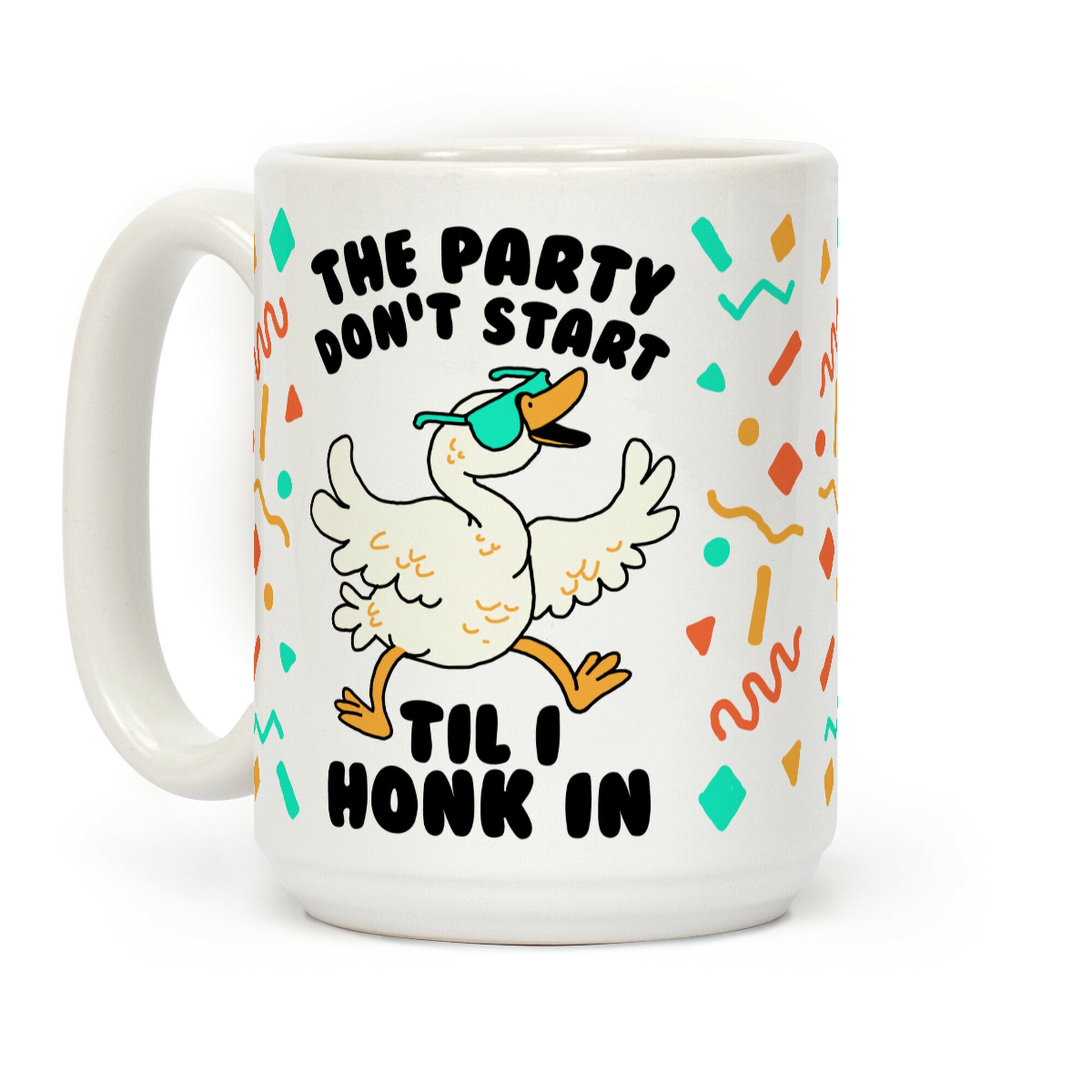 The Party Don't Start Til I Honk In Coffee Mug