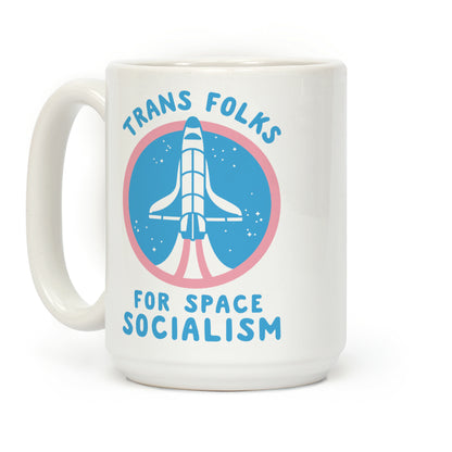 Trans Folks For Space Socialism Coffee Mug