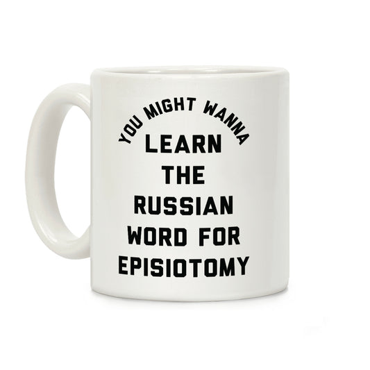 You Might Wanna Learn The Russian Word For Episiotomy Coffee Mug
