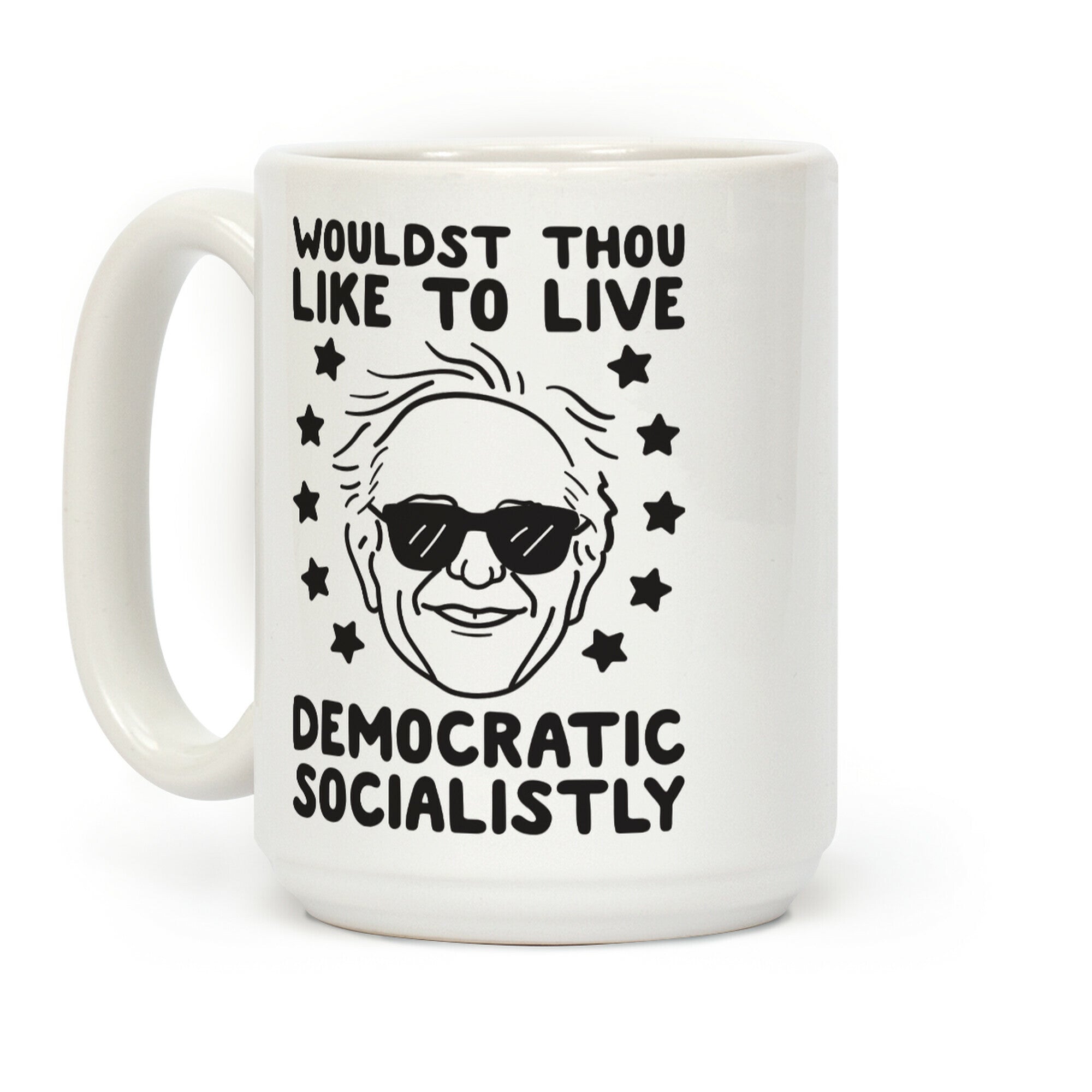 Wouldst Thou Like To Live Democratic Socialistly? Bernie Coffee Mug