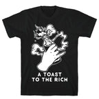 A Toast To The Rich T-Shirt
