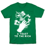 A Toast To The Rich T-Shirt