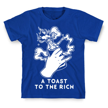 A Toast To The Rich T-Shirt