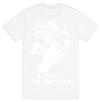 A Toast To The Rich T-Shirt