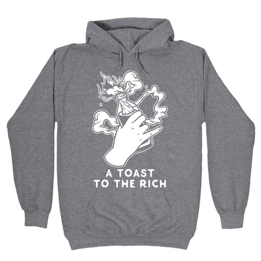 A Toast To The Rich Hoodie