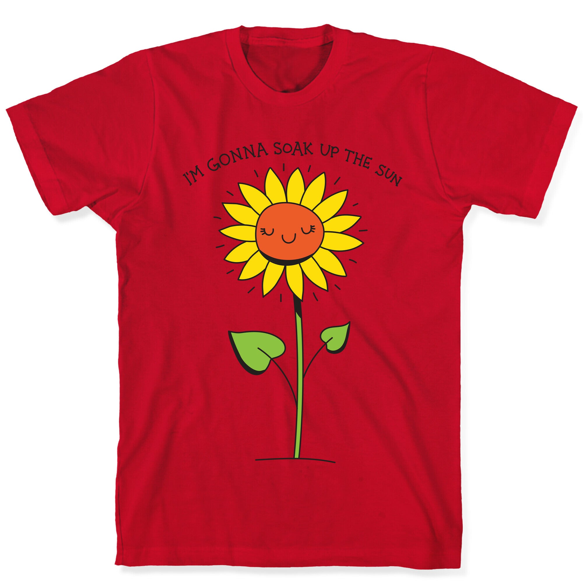 I'm Gonna Soak Up The Sun Sunflower T-Shirt