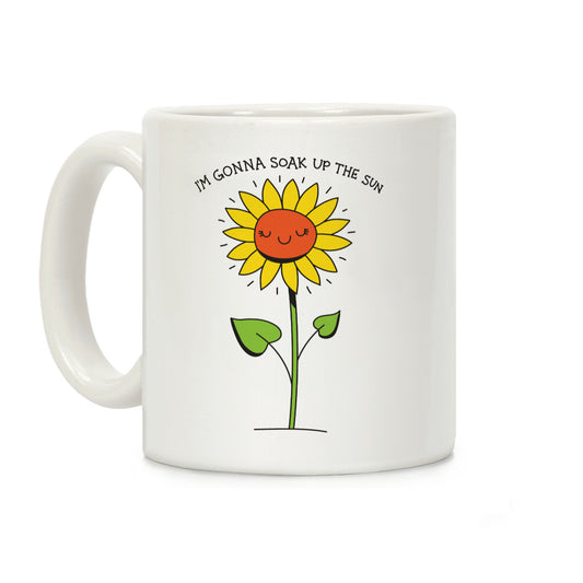 I'm Gonna Soak Up The Sun Sunflower Coffee Mug