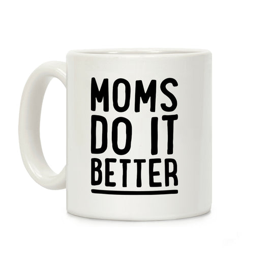 Moms Do It Better Coffee Mug
