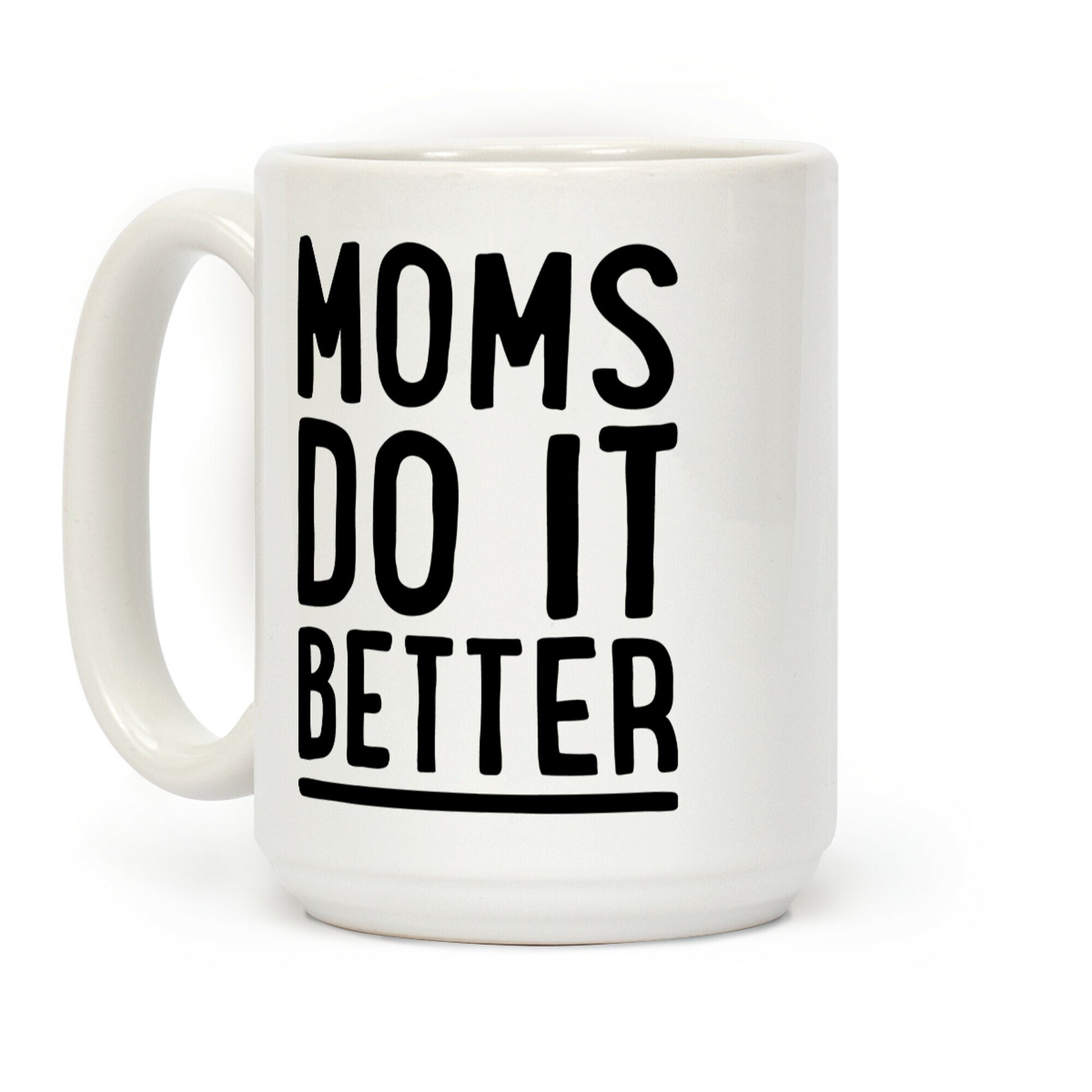 Moms Do It Better Coffee Mug