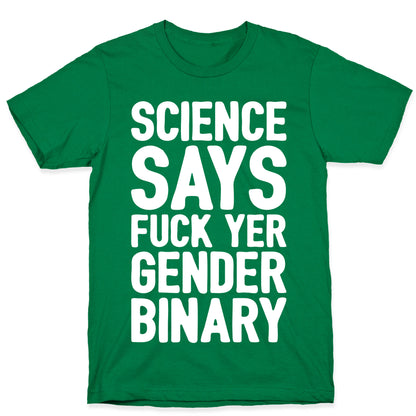 Science Says Fuck Yer Gender Binary White Print T-Shirt