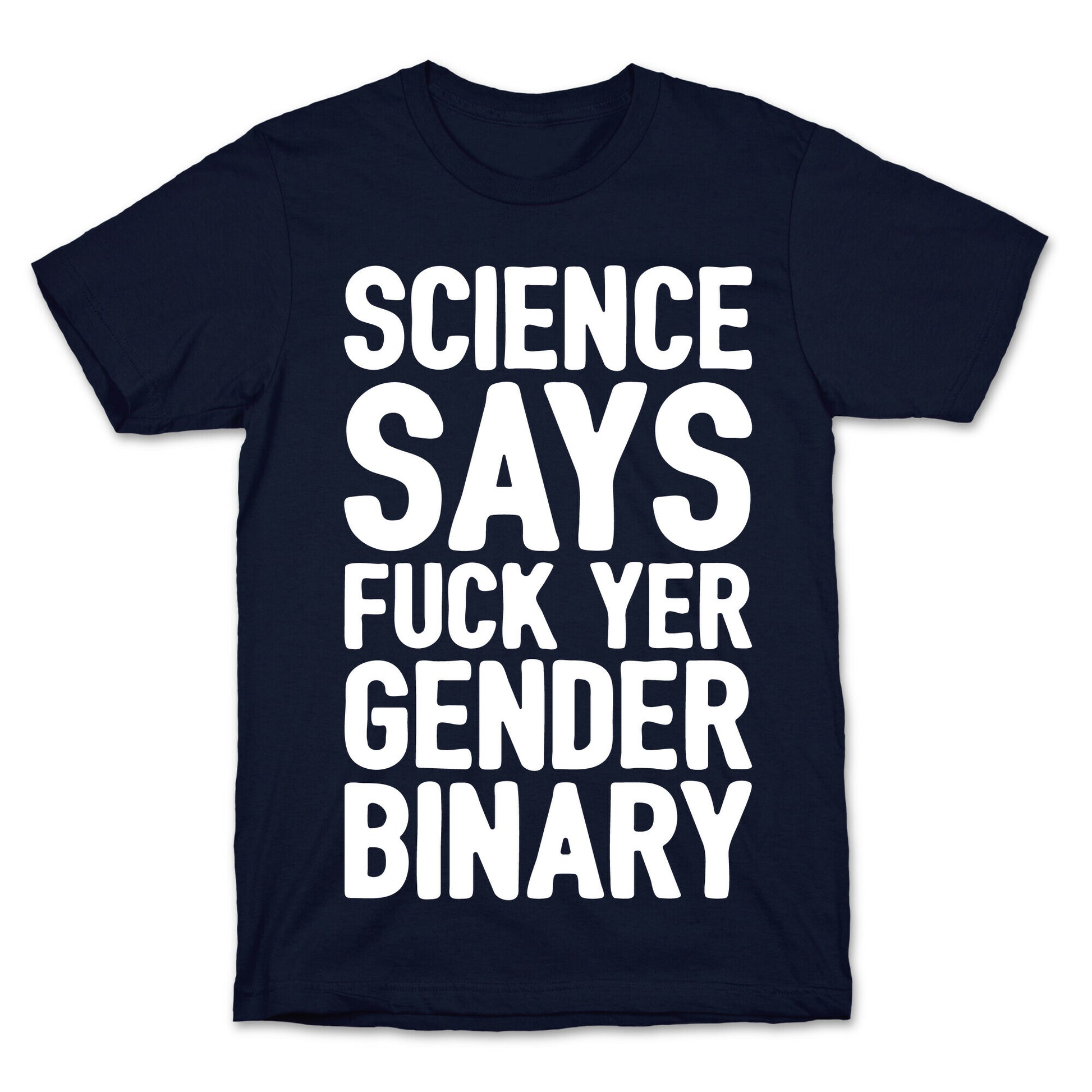 Science Says Fuck Yer Gender Binary White Print T-Shirt