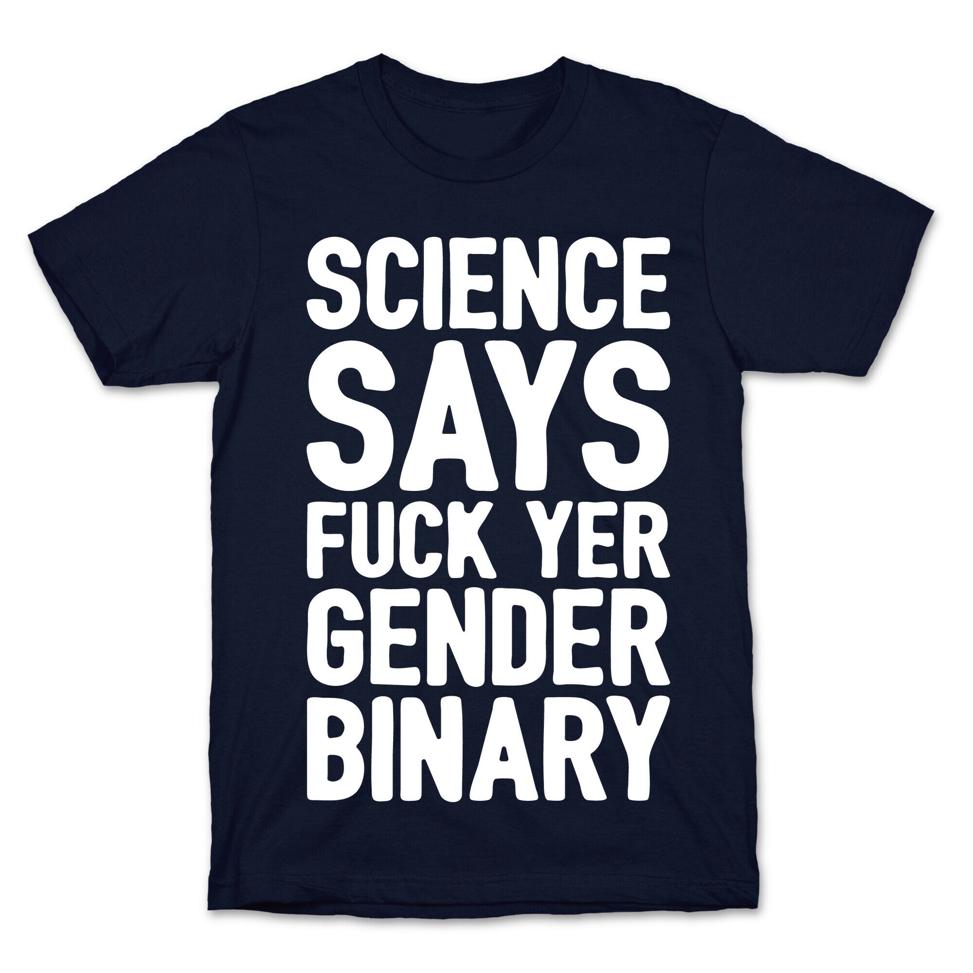 Science Says Fuck Yer Gender Binary White Print T-Shirt