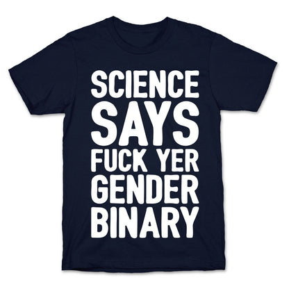 Science Says Fuck Yer Gender Binary White Print T-Shirt