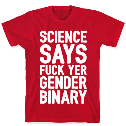 Science Says Fuck Yer Gender Binary White Print T-Shirt