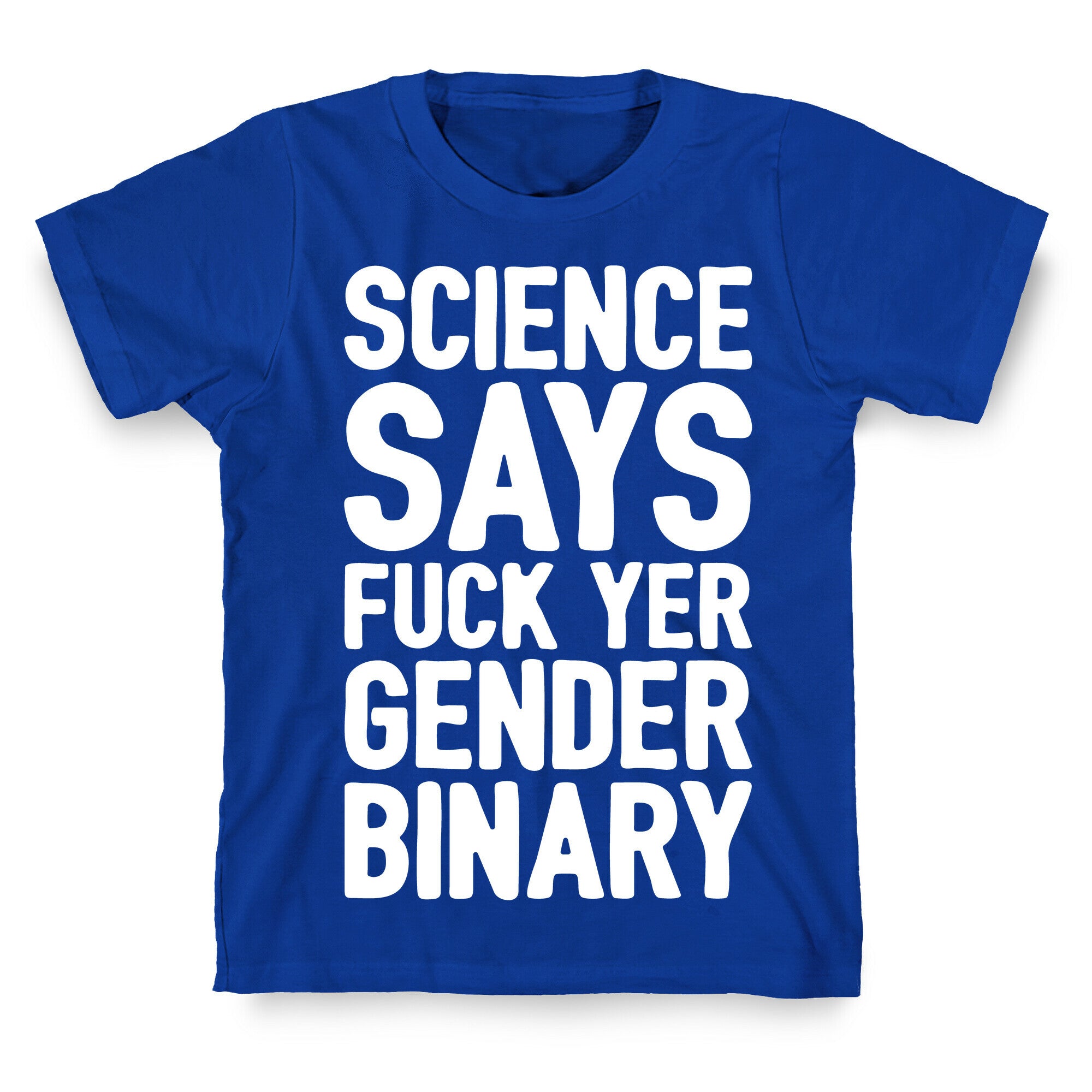 Science Says Fuck Yer Gender Binary White Print T-Shirt