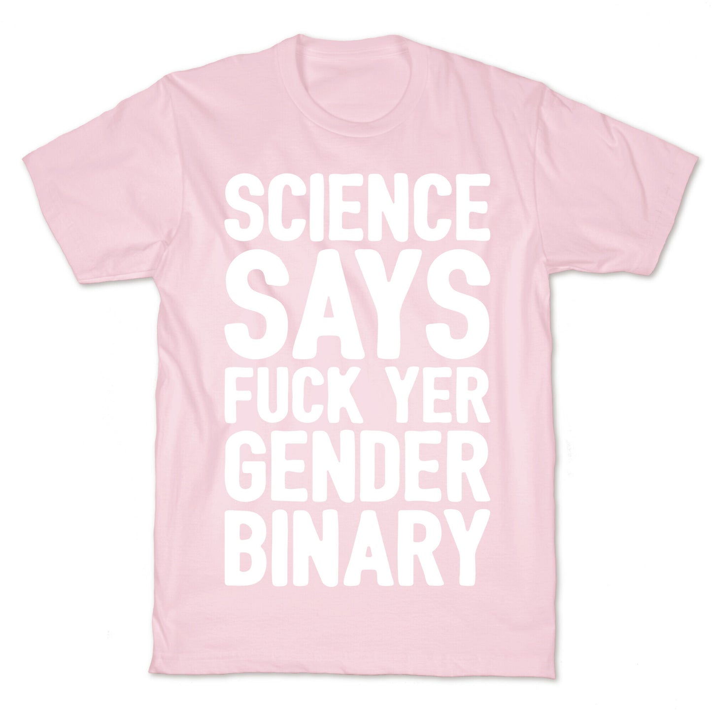 Science Says Fuck Yer Gender Binary White Print T-Shirt