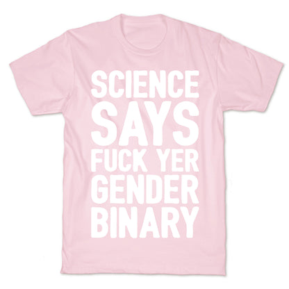 Science Says Fuck Yer Gender Binary White Print T-Shirt