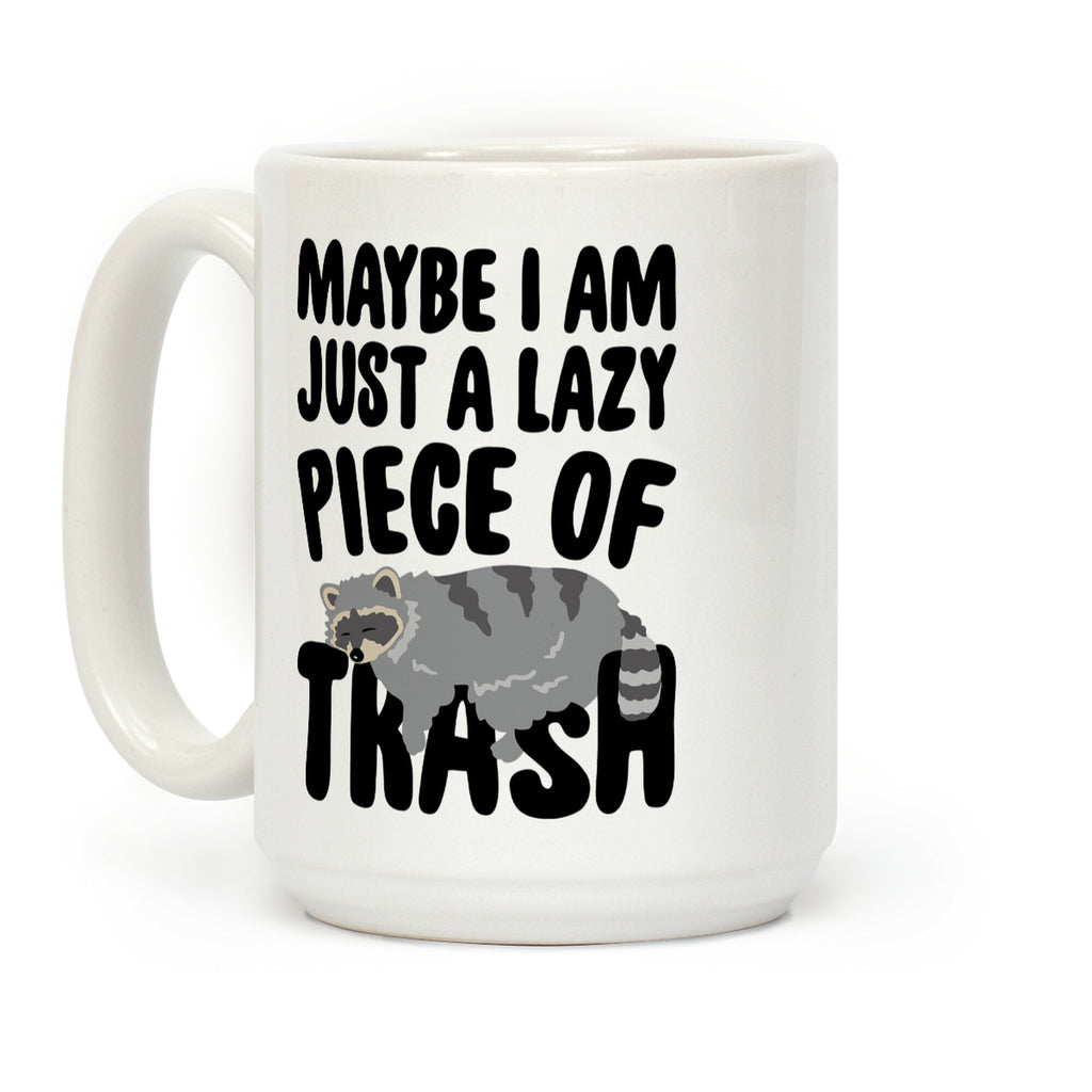 Maybe I Am Just A Lazy Piece of Trash Raccoon Coffee Mug