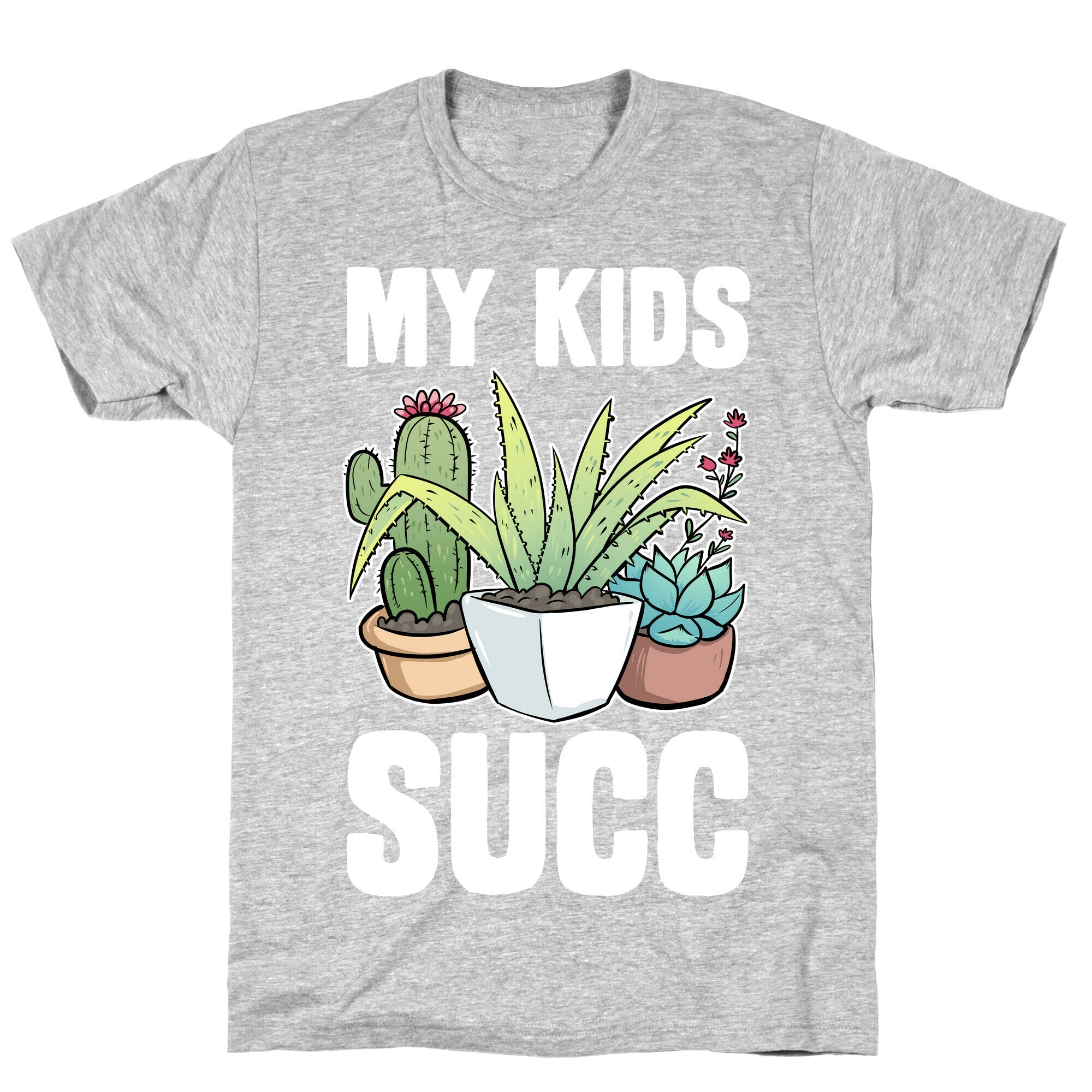 My Kids Succ T-Shirt