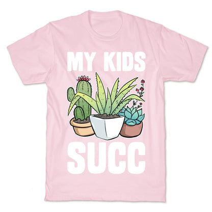 My Kids Succ T-Shirt