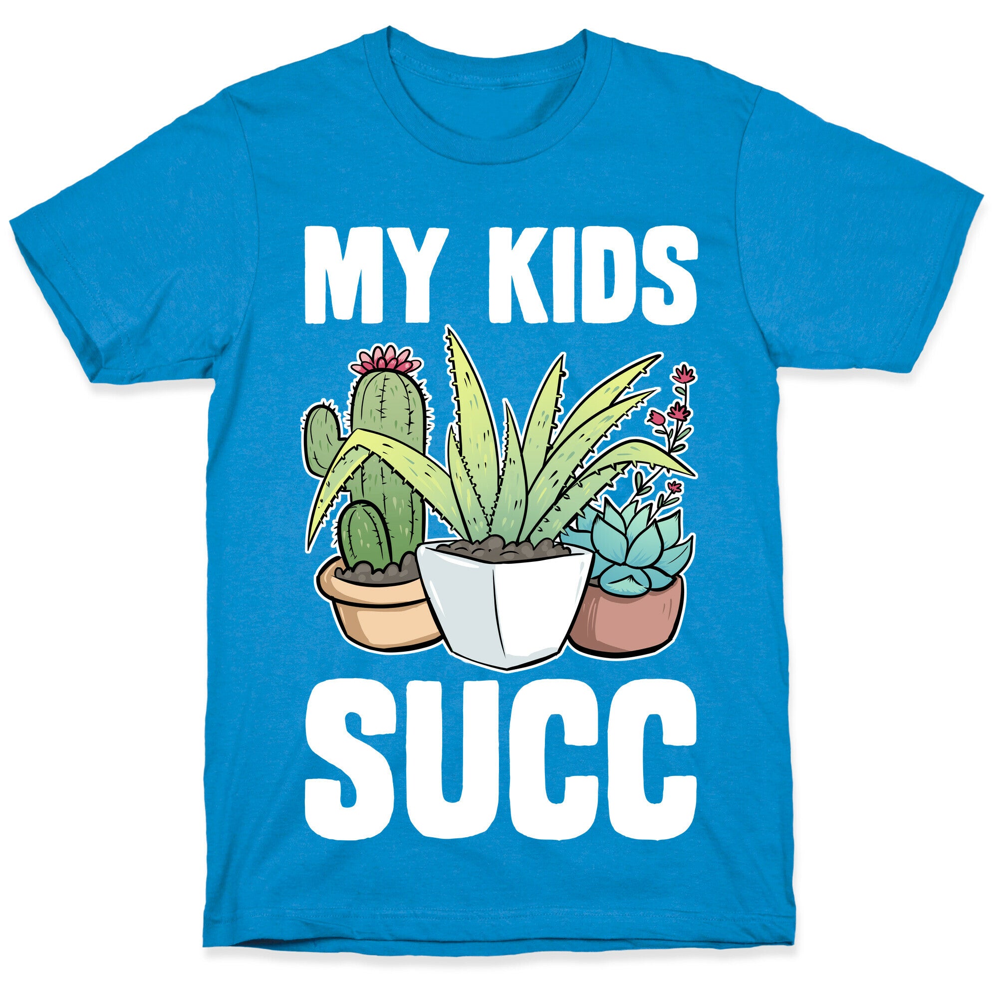 My Kids Succ T-Shirt