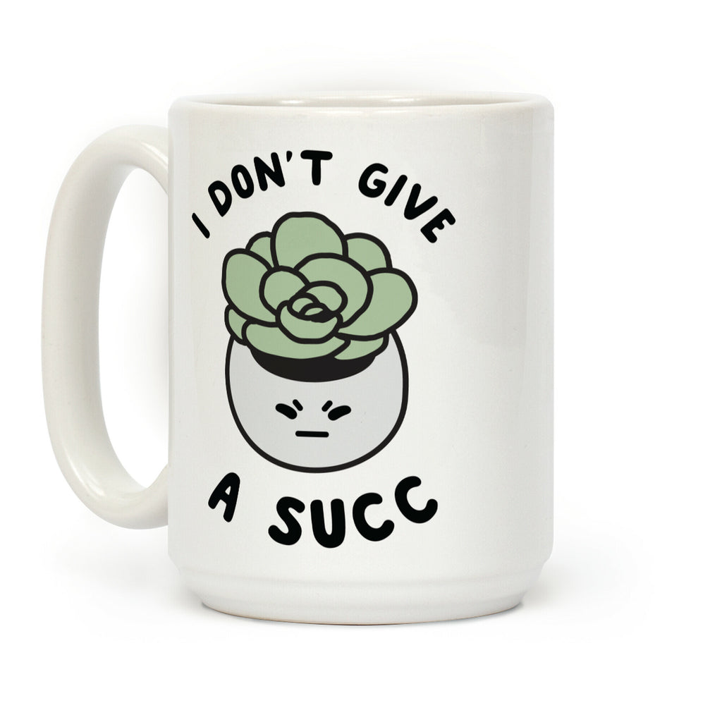 I Don't Give a Succ Coffee Mug