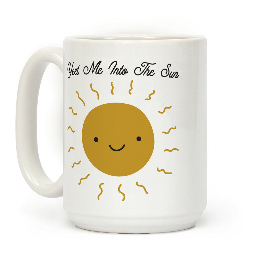 Yeet Me Into The Sun Coffee Mug