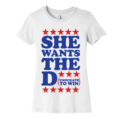 She wants the D (democrats to win) Women's Cotton Tee