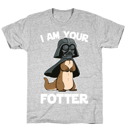 I Am Your Fotter T-Shirt