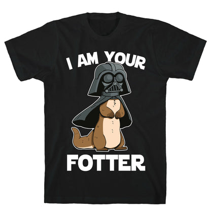 I Am Your Fotter T-Shirt