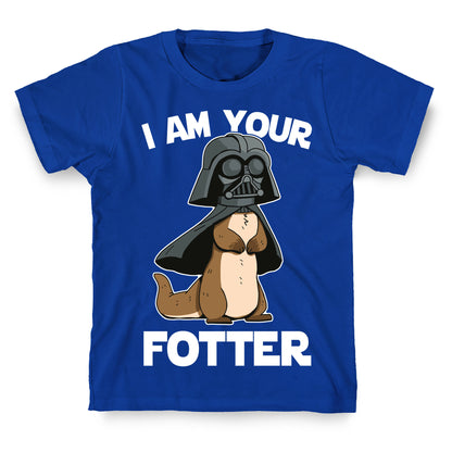 I Am Your Fotter T-Shirt
