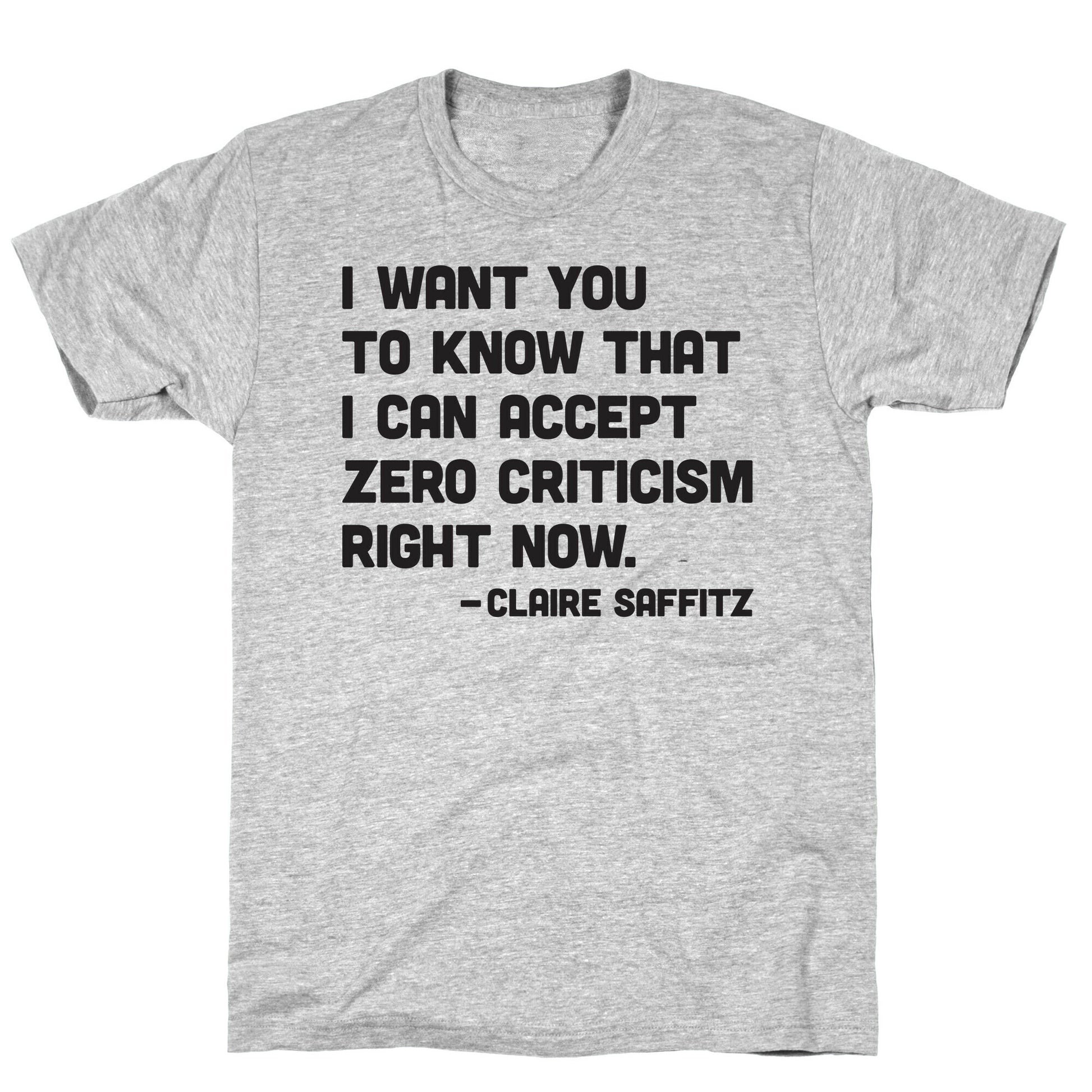 I Want You To Know I Can Accept Zero Criticism Right Now (Claire Saffitz) T-Shirt