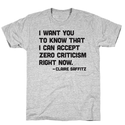 I Want You To Know I Can Accept Zero Criticism Right Now (Claire Saffitz) T-Shirt