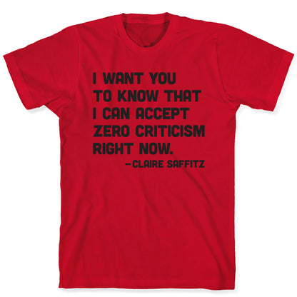I Want You To Know I Can Accept Zero Criticism Right Now (Claire Saffitz) T-Shirt