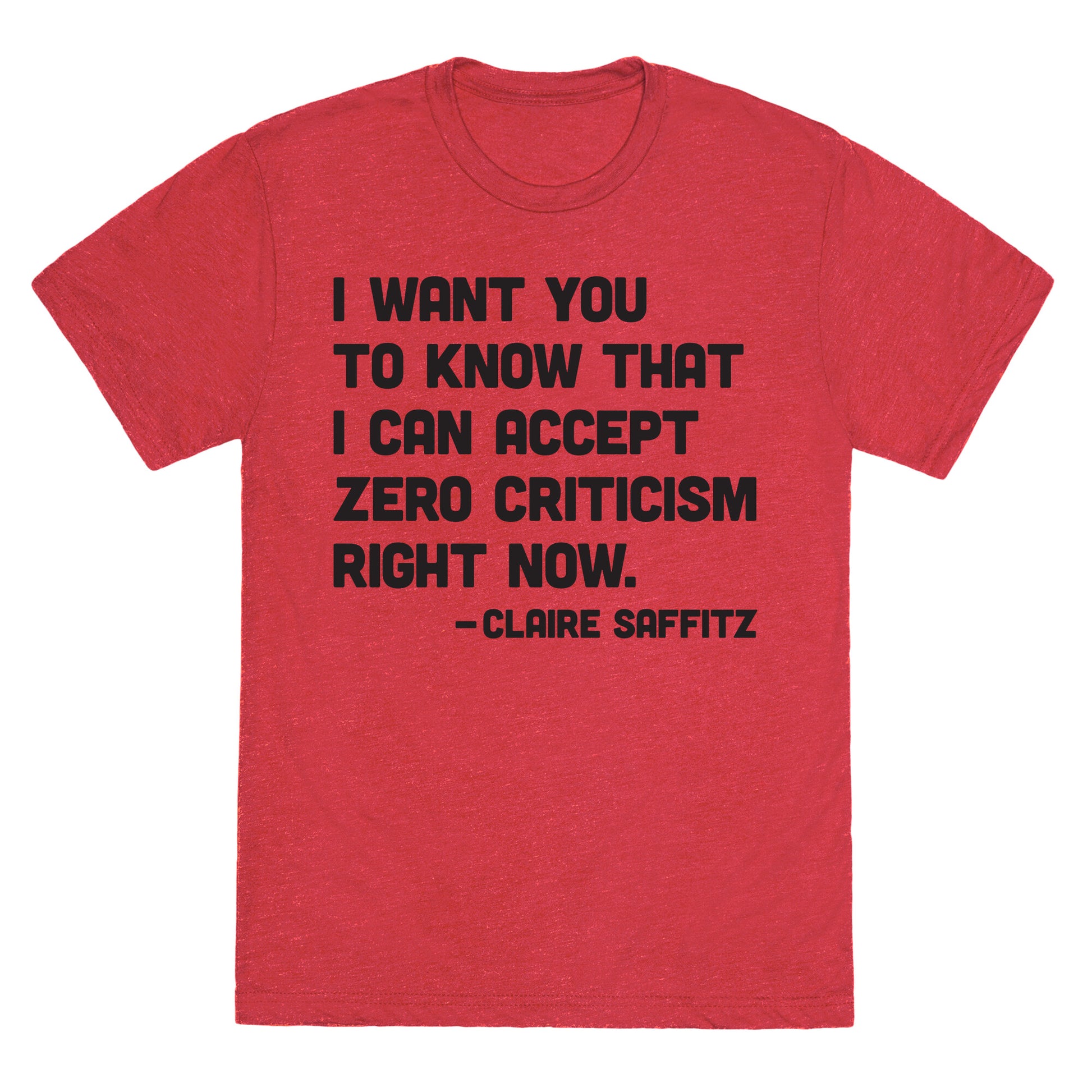 I Want You To Know I Can Accept Zero Criticism Right Now (Claire Saffitz) Unisex Triblend Tee