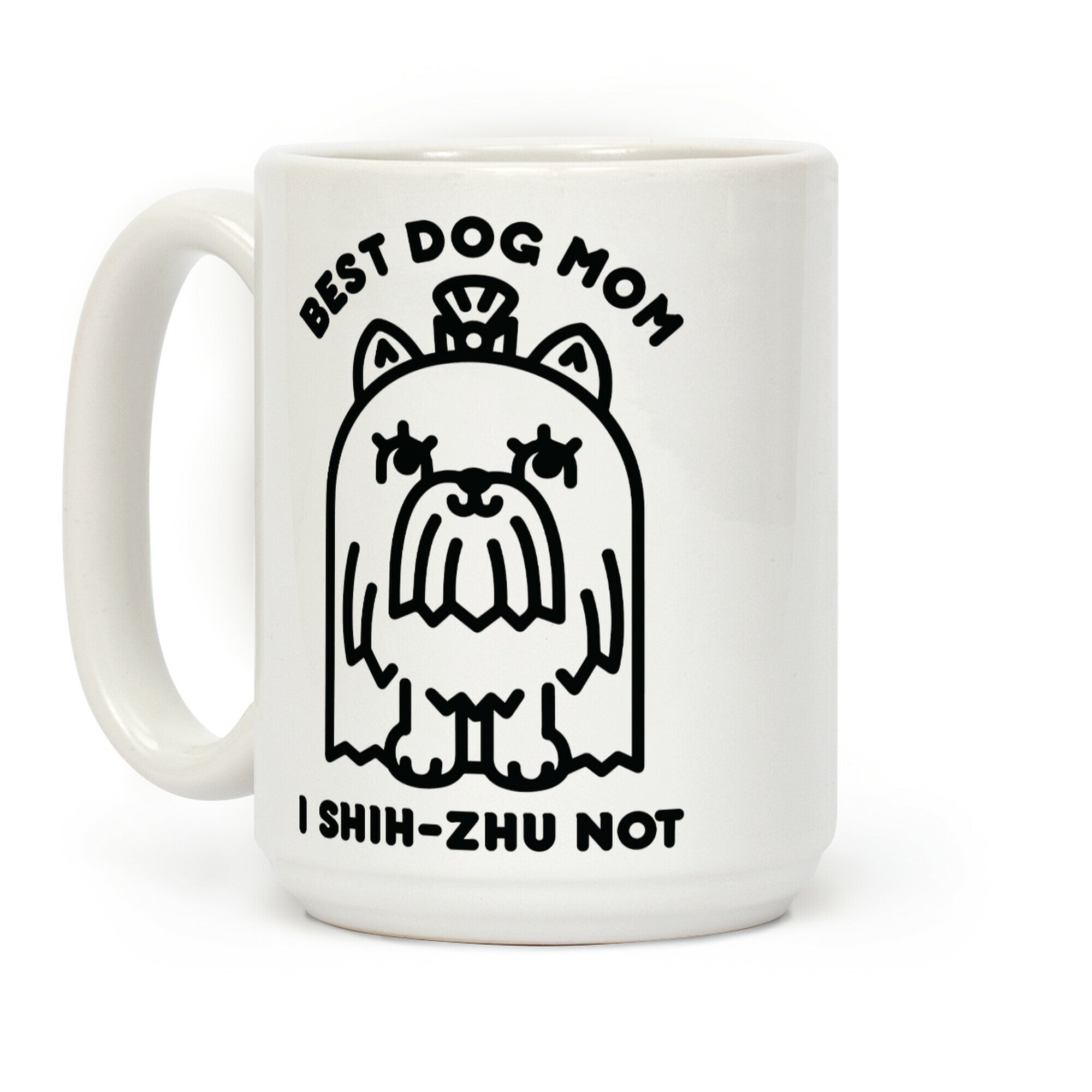 Best Dog Mom I Shih-Zhu Not Coffee Mug