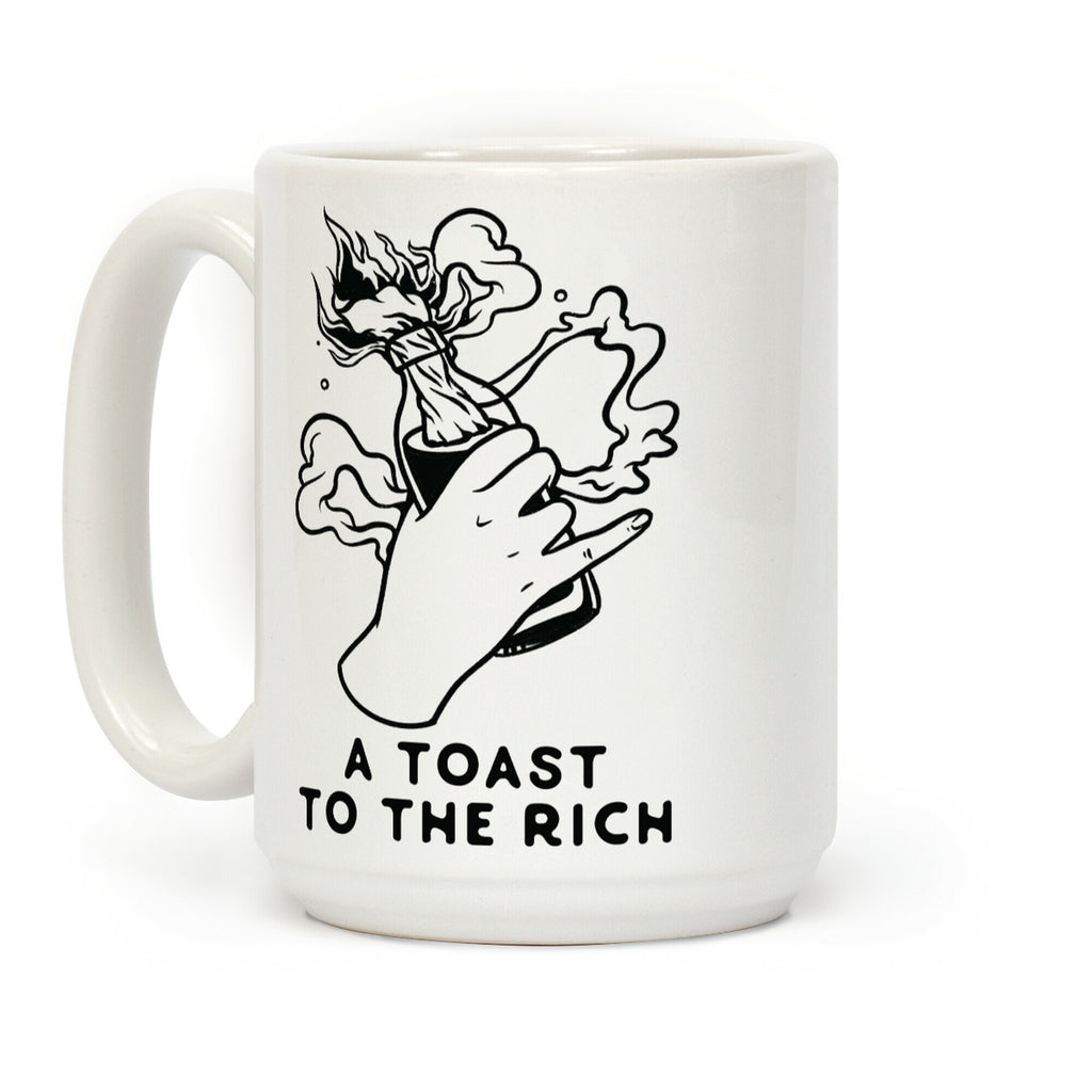 A Toast To The Rich Coffee Mug