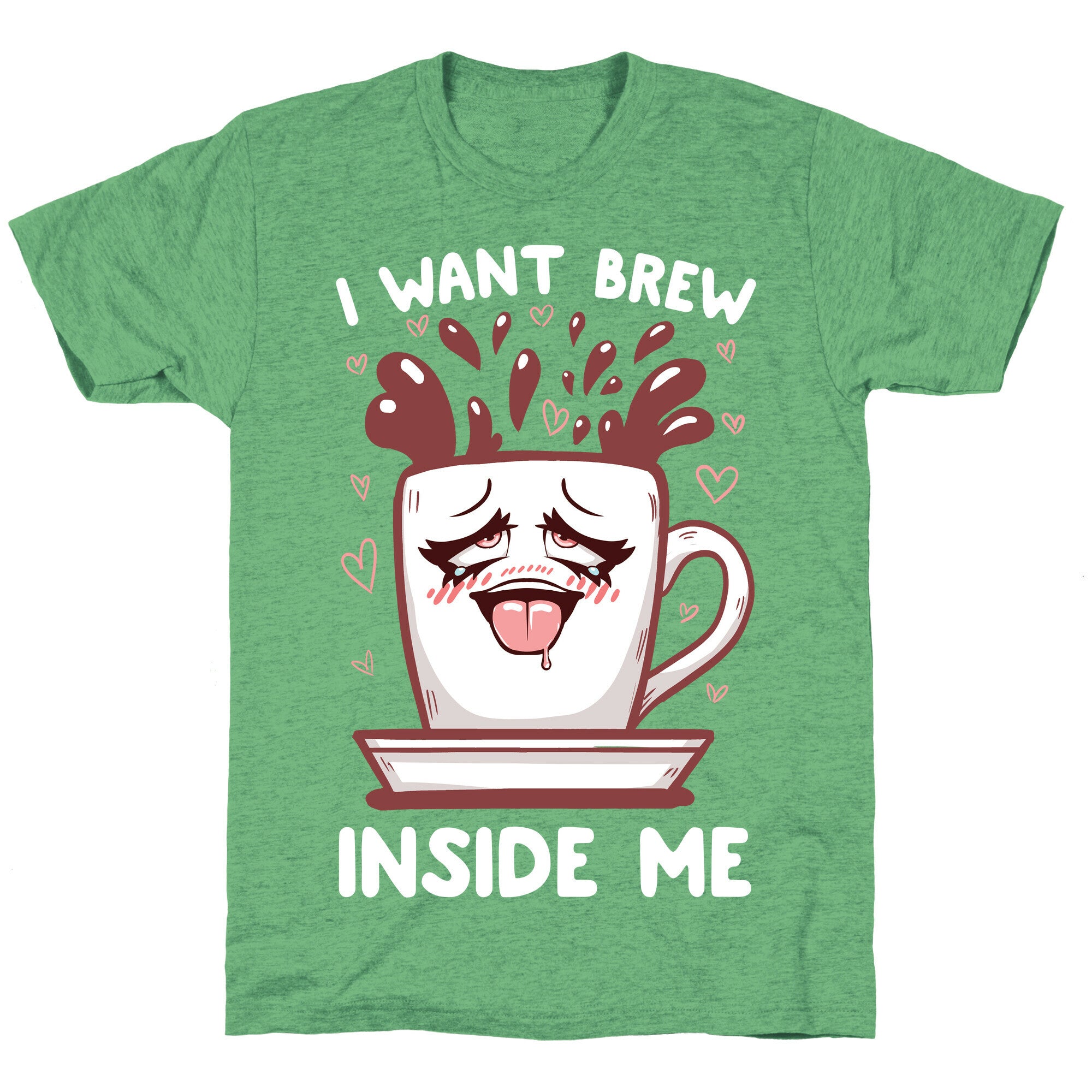 I Want Brew Inside Me Unisex Triblend Tee
