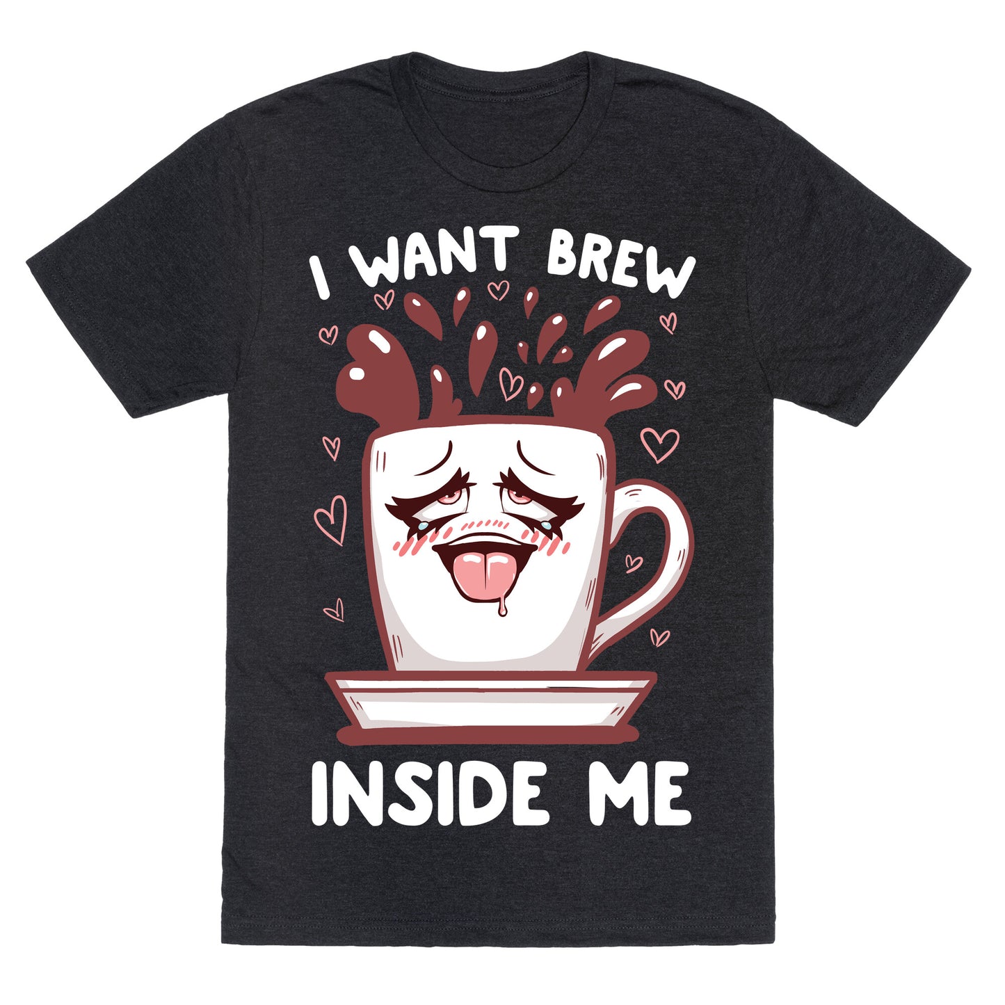 I Want Brew Inside Me Unisex Triblend Tee